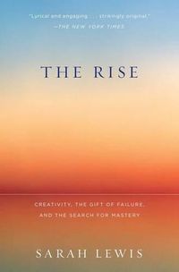 Cover image for The Rise: Creativity, the Gift of Failure, and the Search for Mastery