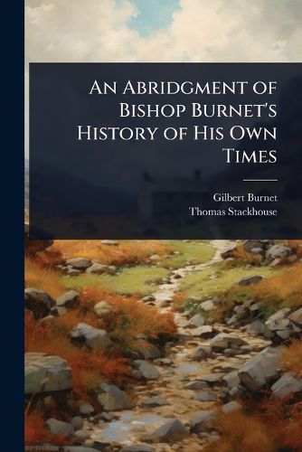 Cover image for An Abridgment of Bishop Burnet's History of His Own Times
