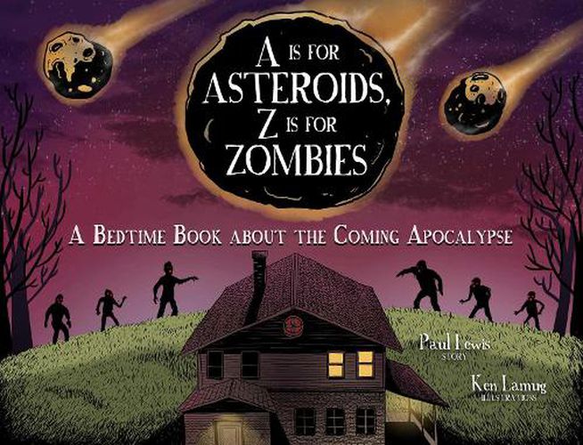 Cover image for A Is for Asteroids, Z Is for Zombies: A Bedtime Book about the Coming Apocalypse