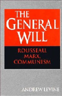 Cover image for The General Will: Rousseau, Marx, Communism