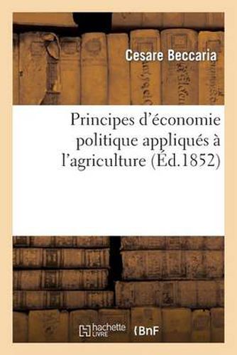 Principes d'Economie Politique Appliques A l'Agriculture