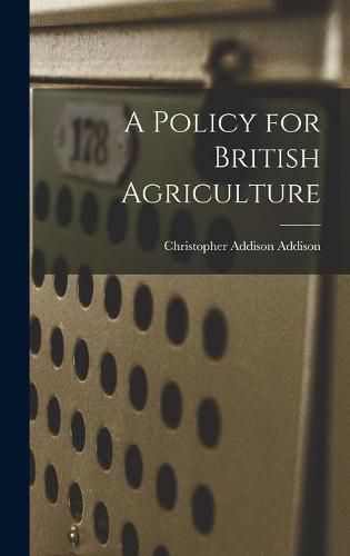 Cover image for A Policy for British Agriculture