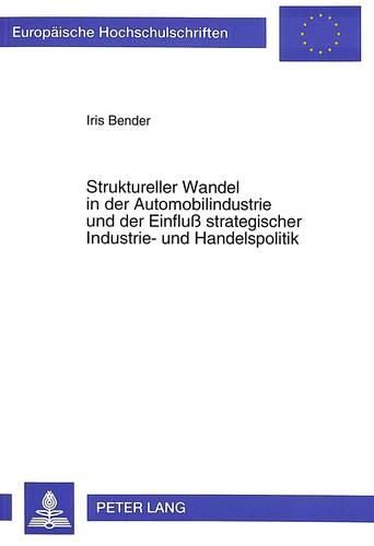 Cover image for Struktureller Wandel in Der Automobilindustrie Und Der Einfluss Strategischer Industrie- Und Handelspolitik