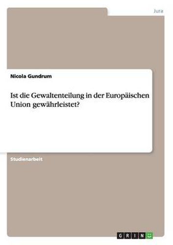 Cover image for Ist die Gewaltenteilung in der Europaischen Union gewahrleistet?