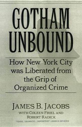 Cover image for Gotham Unbound: How New York City Was Liberated From the Grip of Organized Crime