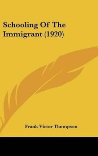 Cover image for Schooling of the Immigrant (1920)