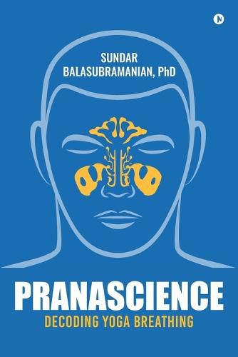 Pranascience: Decoding Yoga Breathing