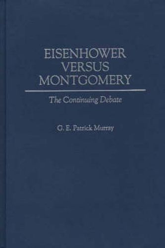 Cover image for Eisenhower Versus Montgomery: The Continuing Debate