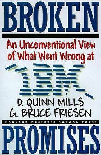 Cover image for Broken Promises: Unconventional View of What Went Wrong at IBM