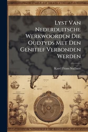 Cover image for Lyst Van Nederduitsche Werkwoorden Die Oudtyds Met Den Genitief Verbonden Werden