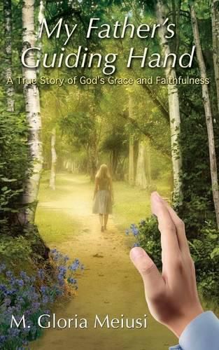 Cover image for My Father's Guiding Hand: A True Story of God's Grace and Faithfulness