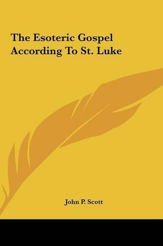 Cover image for The Esoteric Gospel According to St. Luke the Esoteric Gospel According to St. Luke