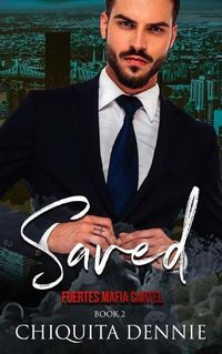 Cover image for Saved: Fuertes Mafia Cartel Book 2