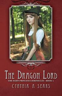 Cover image for The Dragon Lord: The Fairy Princess Chronicles - Book 2