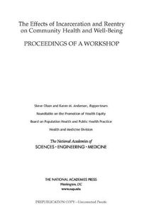 Cover image for The Effects of Incarceration and Reentry on Community Health and Well-Being: Proceedings of a Workshop