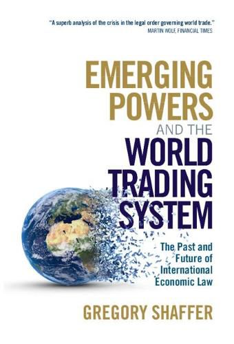 Cover image for Emerging Powers and the World Trading System: The Past and Future of International Economic Law