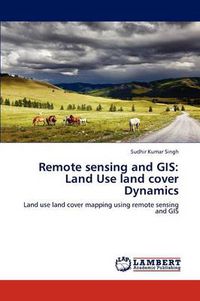 Cover image for Remote sensing and GIS: Land Use land cover Dynamics