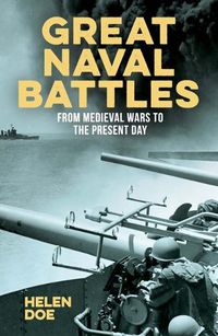 Cover image for Great Naval Battles: From Medieval Wars to the Present Day