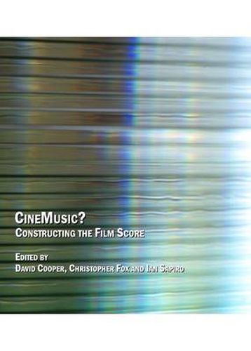 CineMusic?  Constructing the Film Score