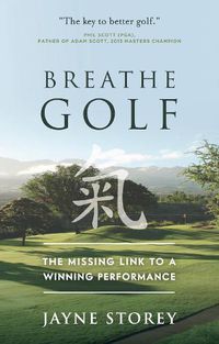 Cover image for Breathe GOLF: The Missing Link to a Winning Performance