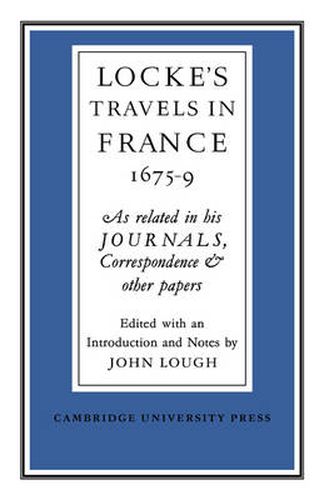 Cover image for Lockes Travels in France 1675-1679: As Related in his Journals, Correspondence and Other Papers