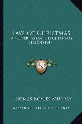 Lays of Christmas: An Offering for the Christmas Season (1847)