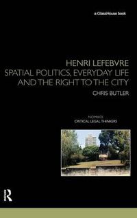Cover image for Henri Lefebvre: Spatial Politics, Everyday Life and the Right to the City