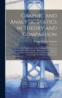 Cover image for Graphic and Analytic Statics in Theory and Comparison