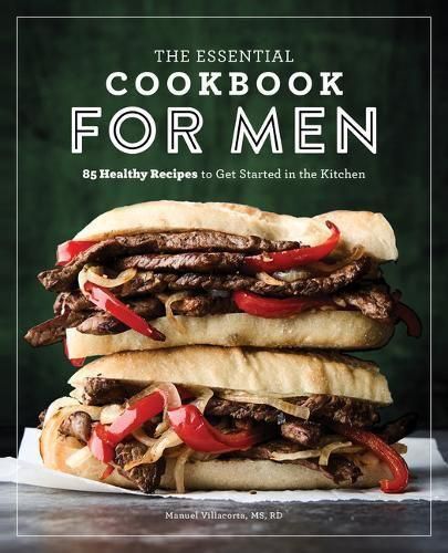 Cover image for The Essential Cookbook for Men: 85 Healthy Recipes to Get Started in the Kitchen