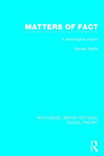 Cover image for Matters of Fact (RLE Social Theory): A Sociological Inquiry