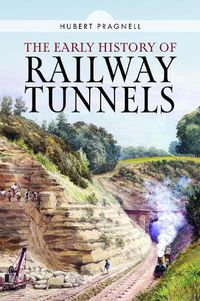 Cover image for The Early History of Railway Tunnels