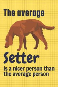 Cover image for The average Setter is a nicer person than the average person: For Setter Dog Fans