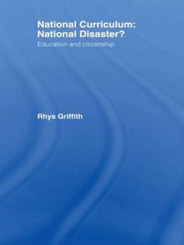 Cover image for National Curriculum: National Disaster?: Education and Citizenship