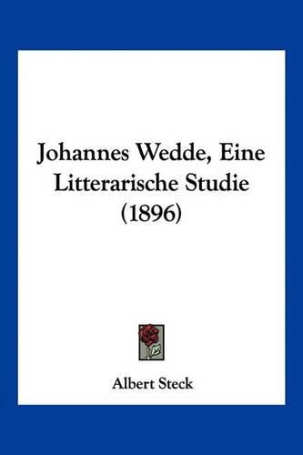 Cover image for Johannes Wedde, Eine Litterarische Studie (1896)