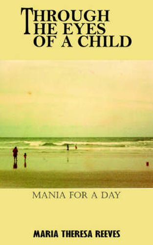 Cover image for Through the Eyes of A Child: Mania for A Day