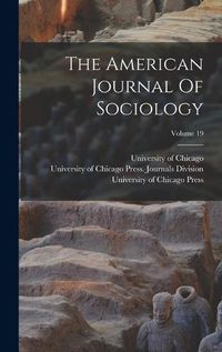 Cover image for The American Journal Of Sociology; Volume 19