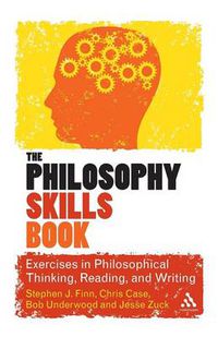 Cover image for The Philosophy Skills Book: Exercises in Philosophical Thinking, Reading, and Writing