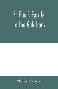 Cover image for St. Paul's Epistle to the Galatians: with a critical and grammatical commentary and a revised translation