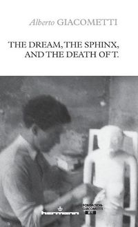 Cover image for The Dream, the Sphinx, and the Death of T.