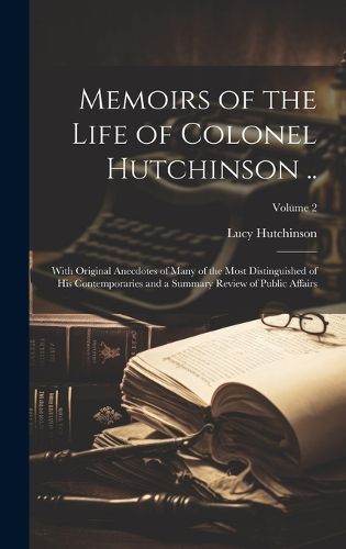 Cover image for Memoirs of the Life of Colonel Hutchinson ..