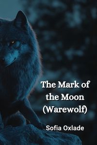 Cover image for The Mark of the Moon (Warewolf)