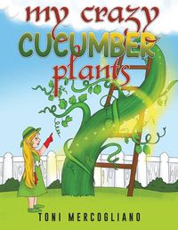 Cover image for My Crazy Cucumber Plants