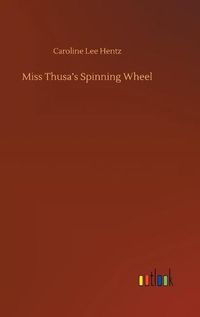 Cover image for Miss Thusa's Spinning Wheel