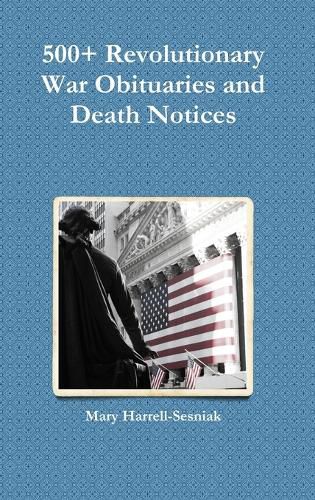 Cover image for 500+ Revolutionary War Obituaries and Death Notices