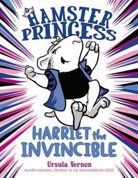 Cover image for Hamster Princess: Harriet the Invincible