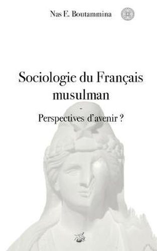 Sociologie du Francais musulman - Perspectives d'avenir ?