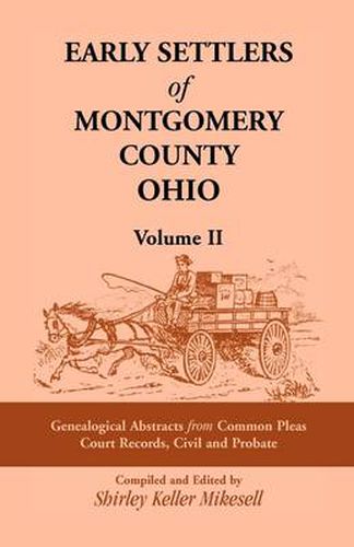 Cover image for Early Settlers of Montgomery County, Ohio: Genealogical Abstracts from Common Pleas Court Records Civil and Probate