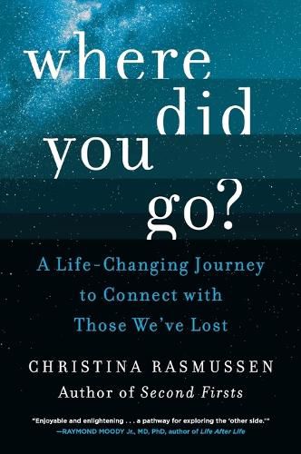 Cover image for Where Did You Go?: A Life-Changing Journey to Connect with Those We've Lost