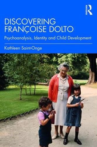 Cover image for Discovering FranCoise Dolto: Psychoanalysis, Identity and Child Development