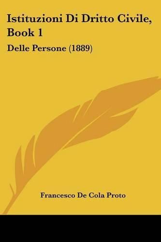 Cover image for Istituzioni Di Dritto Civile, Book 1: Delle Persone (1889)